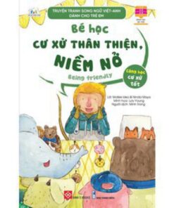Truyện tranh song ngữ Việt-Anh dành cho trẻ em - Cùng học cư xử tốt- Bé học cư xử thân thiện, niềm nở - Being friendly