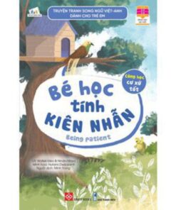Truyện tranh song ngữ Việt-Anh dành cho trẻ em - Cùng học cư xử tốt- Bé học tính kiên nhẫn - Being patient