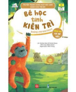 Truyện tranh song ngữ Việt-Anh dành cho trẻ em - Cùng học cư xử tốt- Bé học tính kiên trì - Being persistent