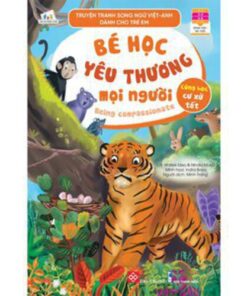Truyện tranh song ngữ Việt-Anh dành cho trẻ em - Cùng học cư xử tốt- Bé học yêu thương mọi người - Being compassionate