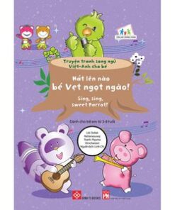 Truyện tranh song ngữ Việt-Anh cho bé - Sing, sing, sweet Parrot! - Hát lên nào bé Vẹt ngọt ngào!