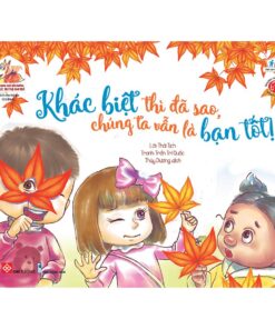 Sách song ngữ bồi dưỡng tâm lý, trí tuệ cho trẻ - Khác biệt thì đã sao, chúng ta vẫn là bạn tốt! ( Có audio tiếng Anh)