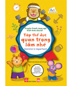 Truyện tranh song ngữ Việt-Anh cho bé - Exercise is important - Tập thể dục quan trọng lắm nhé